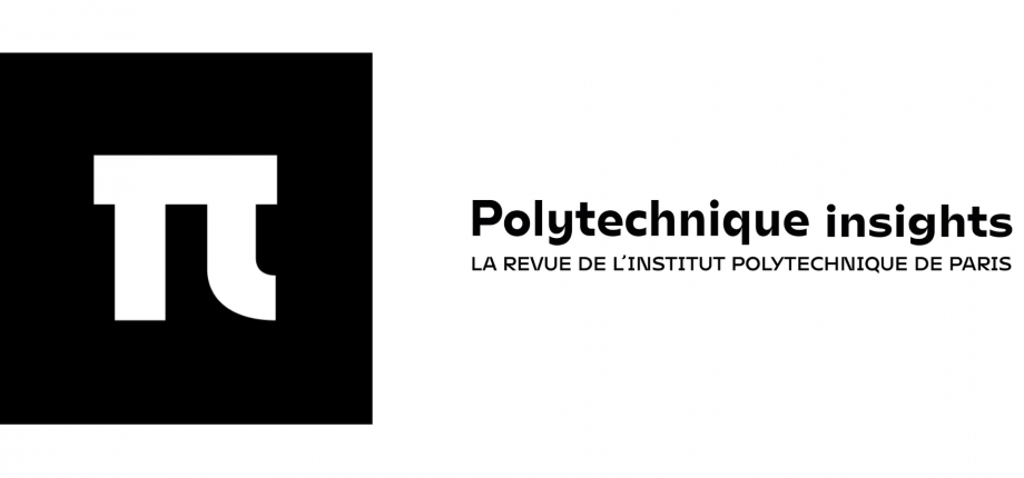 Polytechnique Insights: the new review of the Institut Polytechnique de Paris