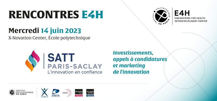 1ères Rencontres E4H - SATT Paris-Saclay : Investissements, appels à candidatures et marketing de l'innovation