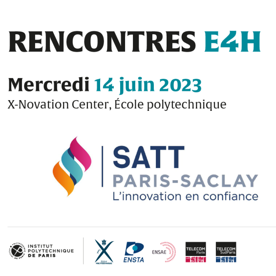 1ères Rencontres E4H - SATT Paris-Saclay : Investissements, appels à candidatures et marketing de l'innovation