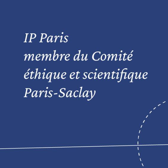 Institut Polytechnique de Paris member of the Ethics and Scientific Committee of Paris-Saclay